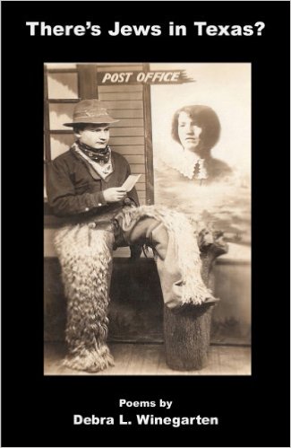 There's Jews in Texas? A collection of poetry by Debra Winegarten